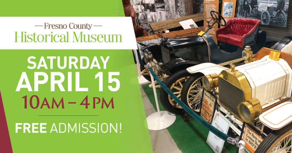 Fresno County Historical Museum Open Every 3rd Saturday Starting April 15 from 10 a.m. - 4 p.m.