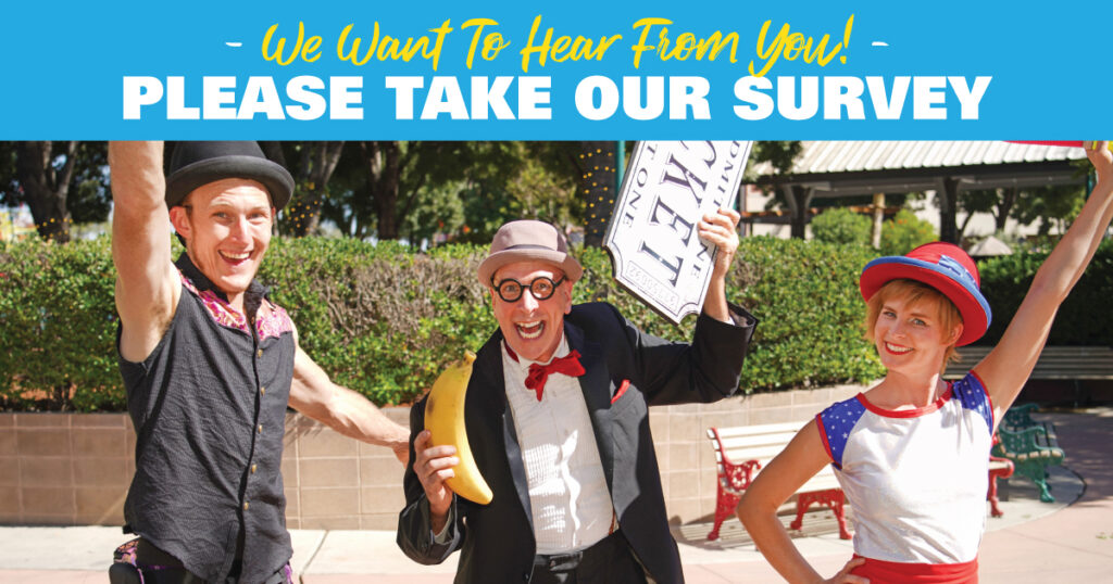 we want to hear from you! please take our survey; 3 grounds entertainers - smiling