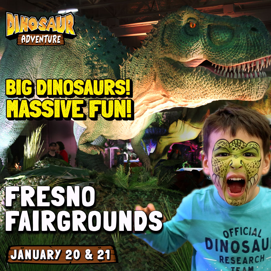 Big Dinosaurs, Massive Fun! Fresno Fairgrounds January 20 and 21
