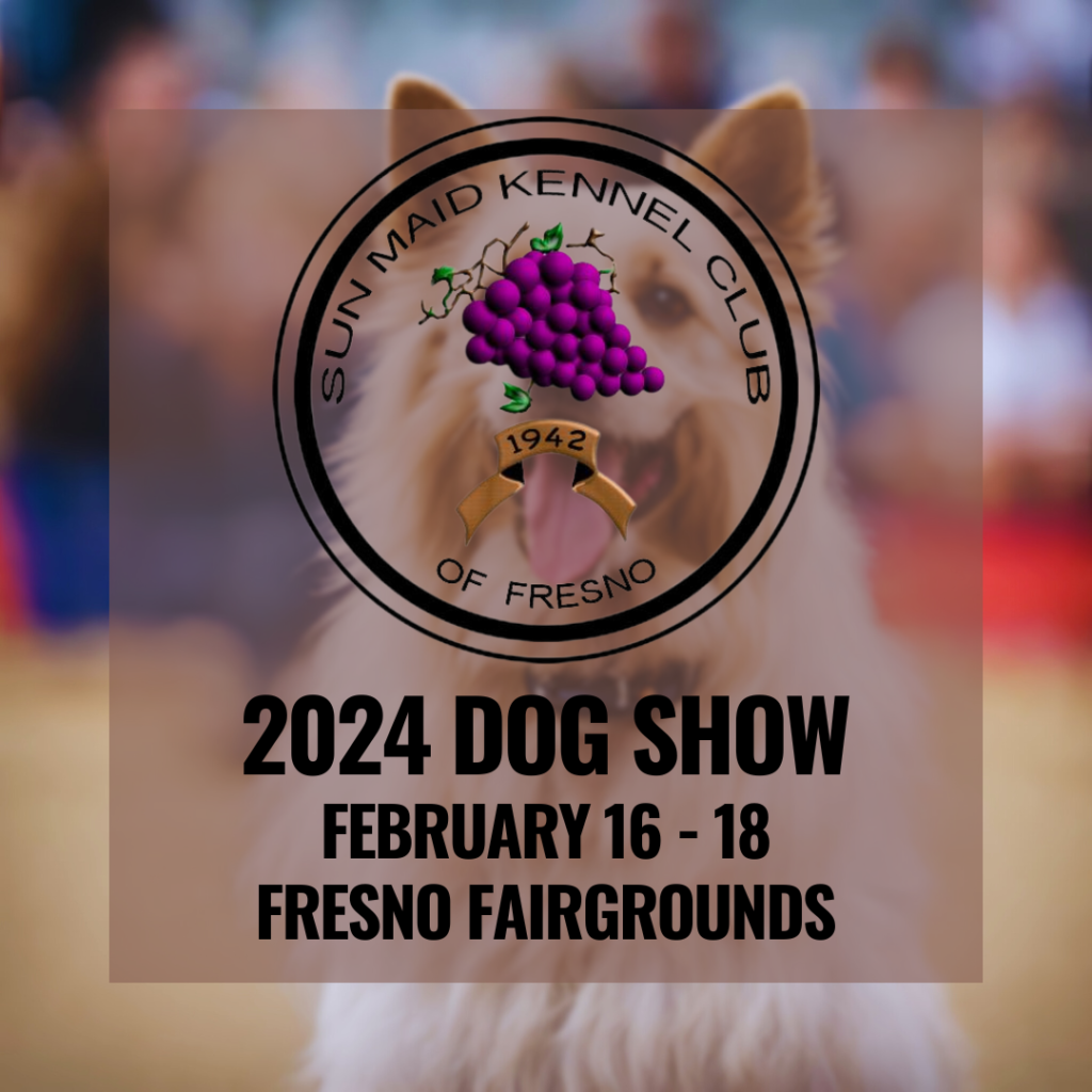 Sun Maid Kennel Club of Fresno 2024 dog Show February 16 - 18 Fresno Farigrounds
