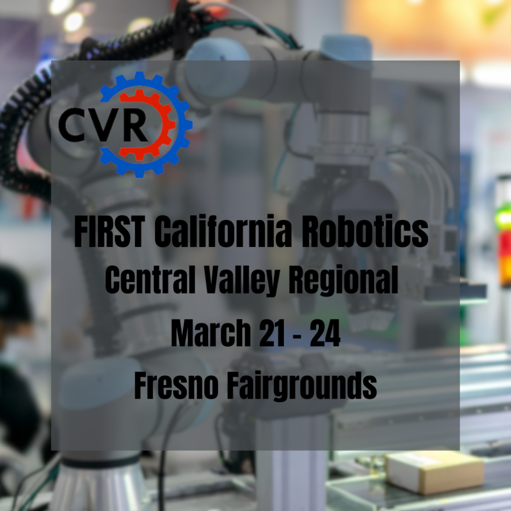 FIRST California Robotics Central Valley Regional March 21 - 24 Fresno Fairgrounds