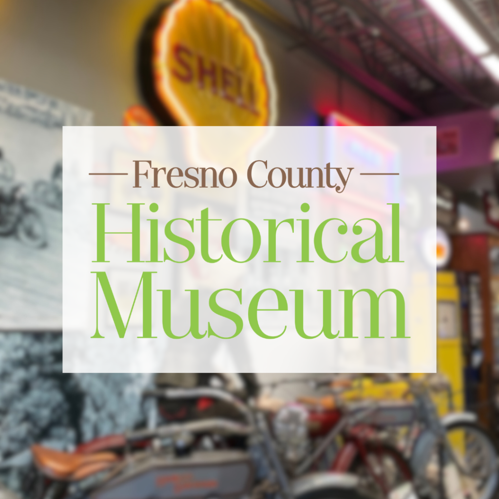 FRESNO COUNTY HISTORICAL MUSEUM