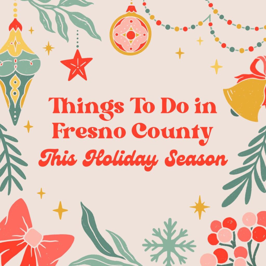 Things To Do in Fresno County This Holiday Season